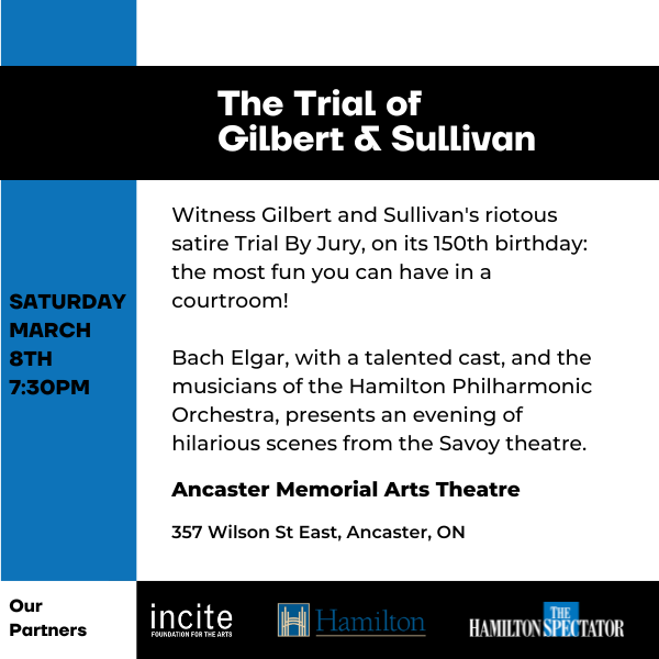 Poster for ‘The Trial of Gilbert & Sullivan,’ a performance of Gilbert and Sullivan’s ‘Trial By Jury’ on its 150th anniversary. The event is on Saturday, March 8, at 7:30 PM at Ancaster Memorial Arts Theatre in Ancaster, Ontario.